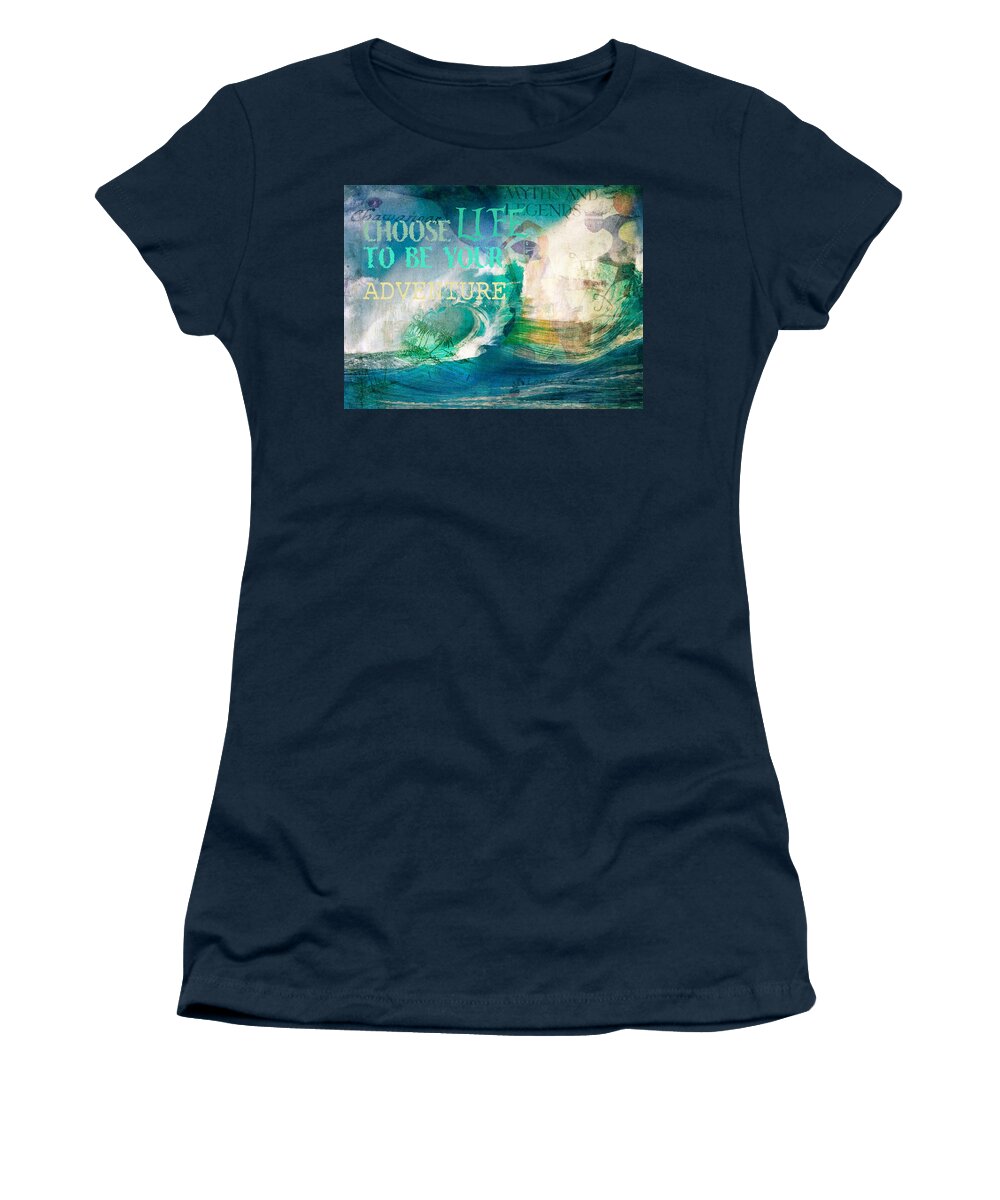 Photo Art Women's T-Shirt featuring the photograph Choose Life To Be Your Adventure by Toni Hopper