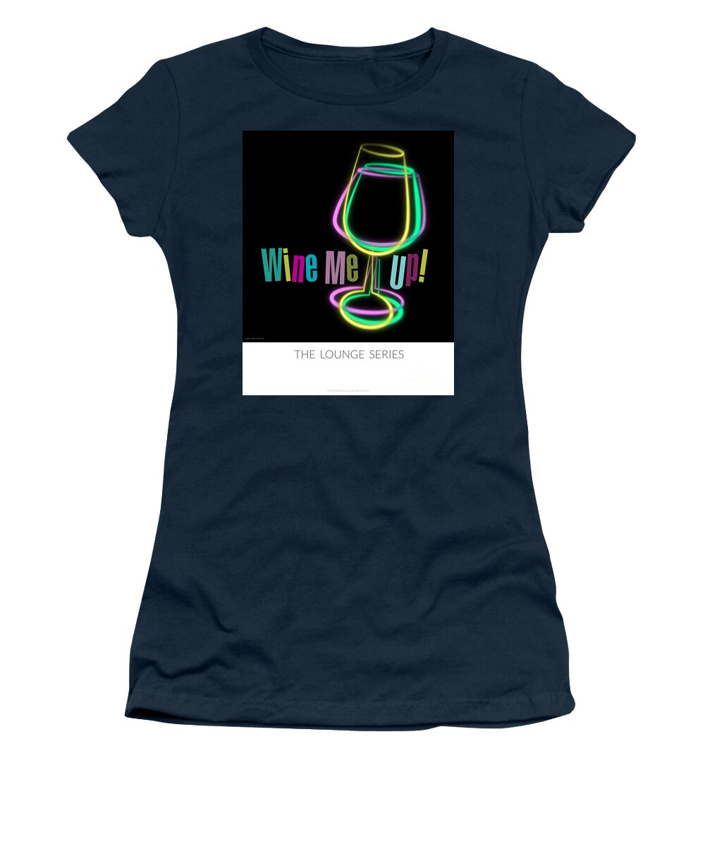 Lounge Series - Wine Me Up! Women's T-Shirt featuring the photograph Lounge Series - Wine Me Up by Mary Machare