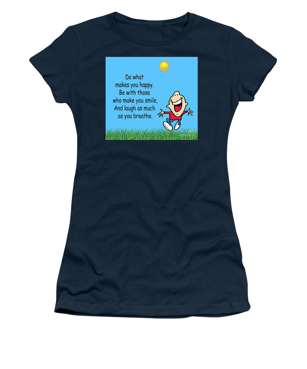 Inspirational Quotes Women's T-Shirt featuring the photograph 218- Do what makes you happy by Joseph Keane