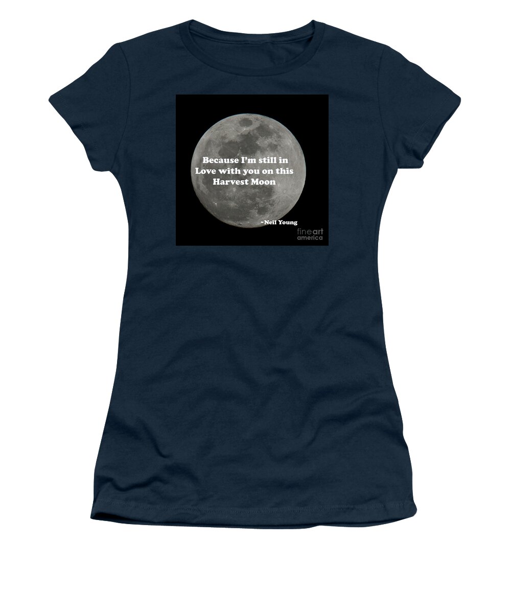 Harvest Moon Women's T-Shirt featuring the photograph Because I'm Still in Love with You - Neil Young by Dale Powell