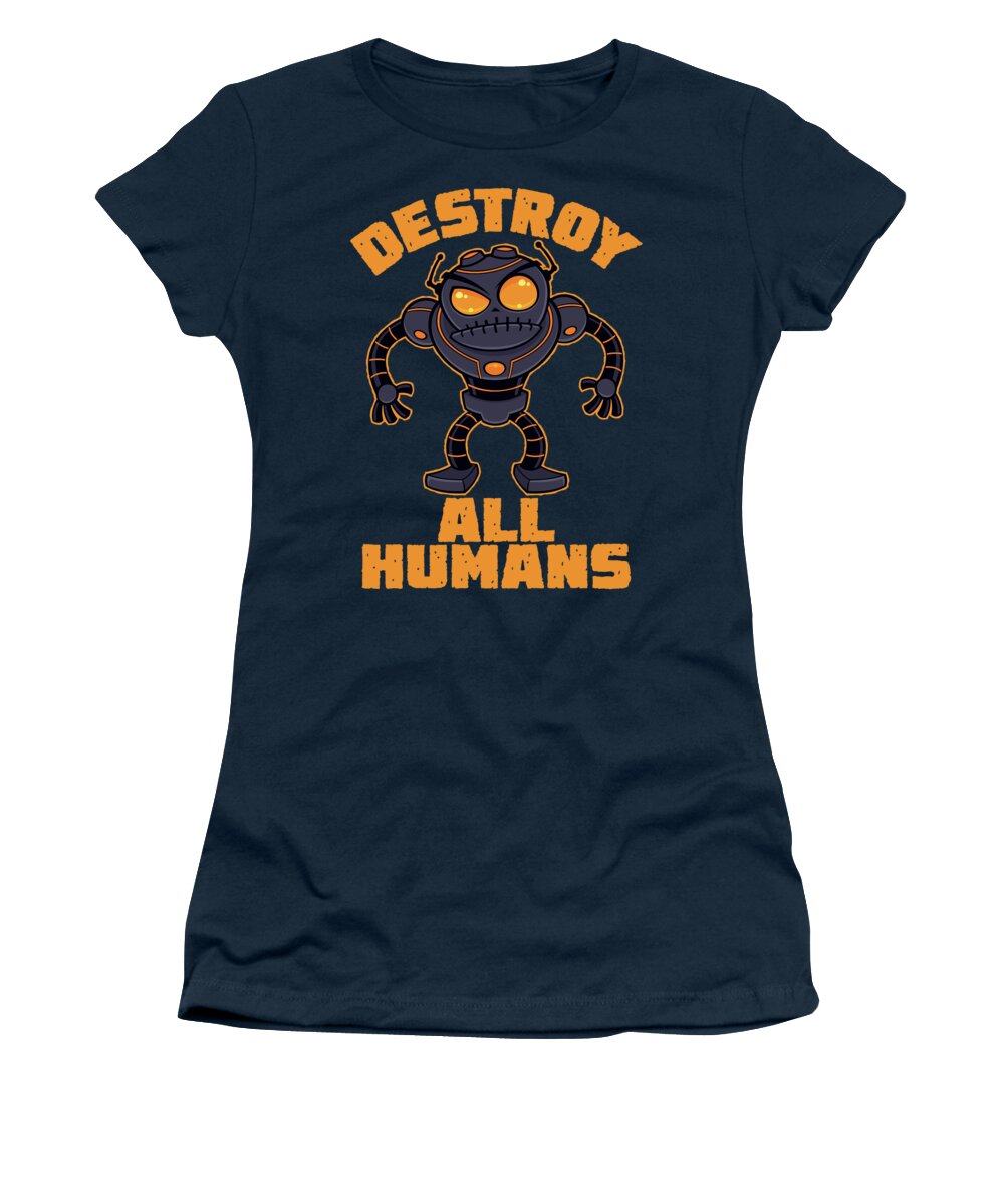 Robot Women's T-Shirt featuring the digital art Destroy All Humans Angry Robot by John Schwegel