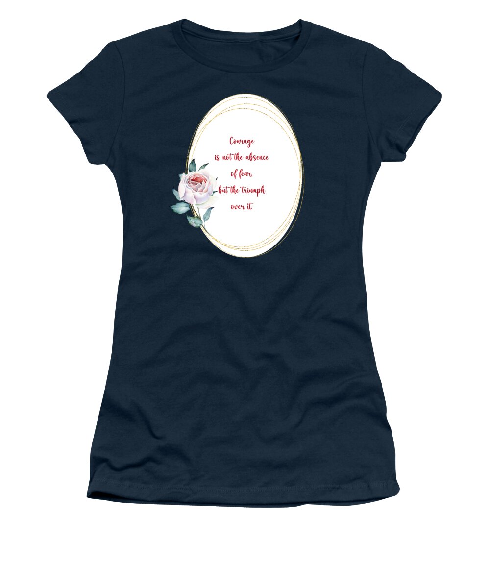 Courage Women's T-Shirt featuring the mixed media Courage is the triumph over fear by Johanna Hurmerinta