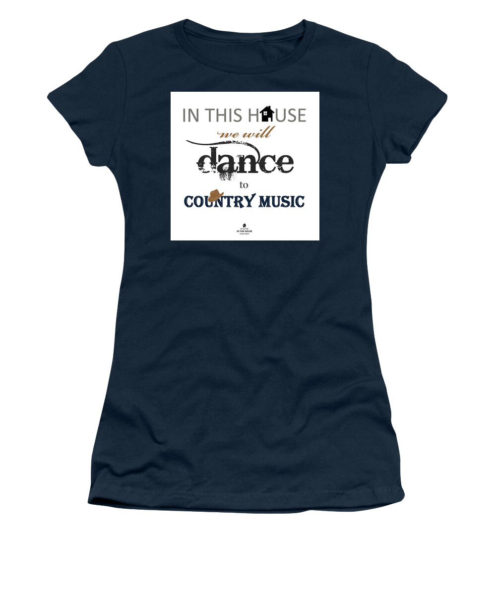 Word Art Women's T-Shirt featuring the digital art In this House We Will Dance by Katia Von Kral