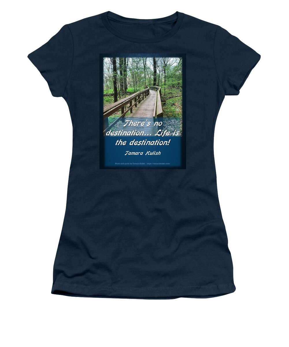 Bridge Women's T-Shirt featuring the photograph Life is the destination by Tamara Kulish