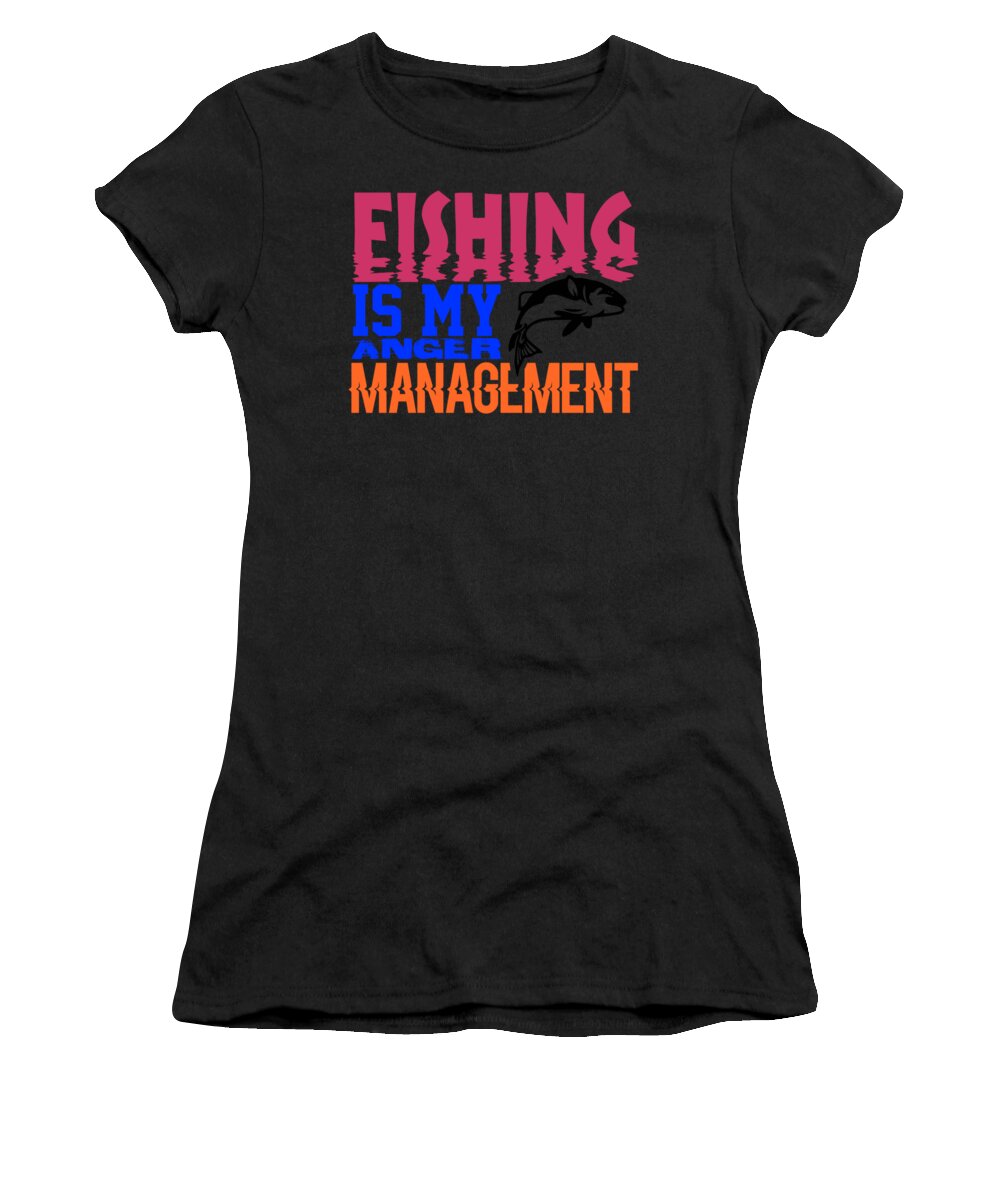 Go Jump In The Lake Women's T-Shirt featuring the digital art Fishing is my anger management 3 #1 by Lin Watchorn