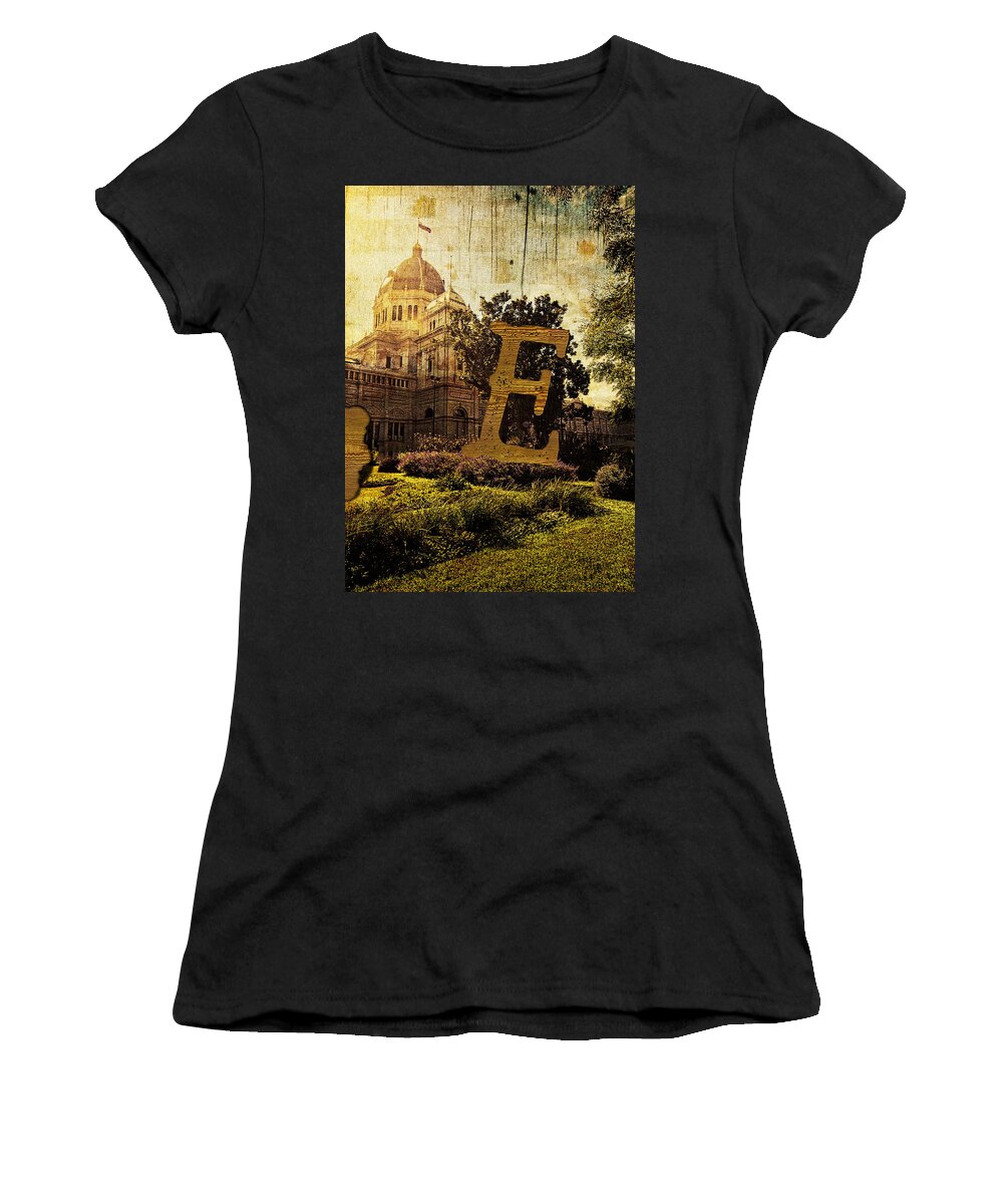 Royal Exhibition Building Women's T-Shirt featuring the photograph Grungy Melbourne Australia Alphabet Series Letter E Royal Exhibi by Beverly Claire Kaiya