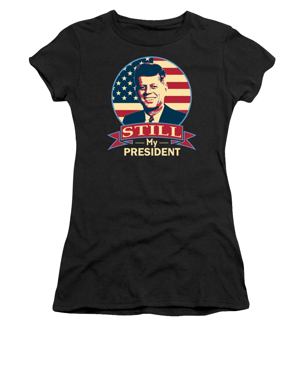 Jfk Women's T-Shirt featuring the digital art John F Kennedy Still My President American Banner Art by Filip Schpindel