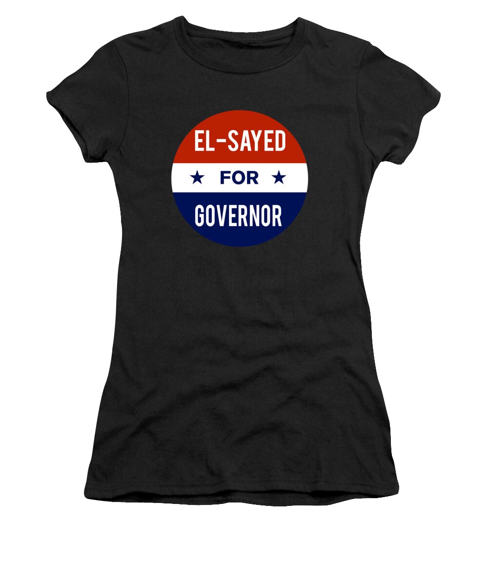 Election Women's T-Shirt featuring the digital art El Sayed For Governor 2018 #1 by Flippin Sweet Gear