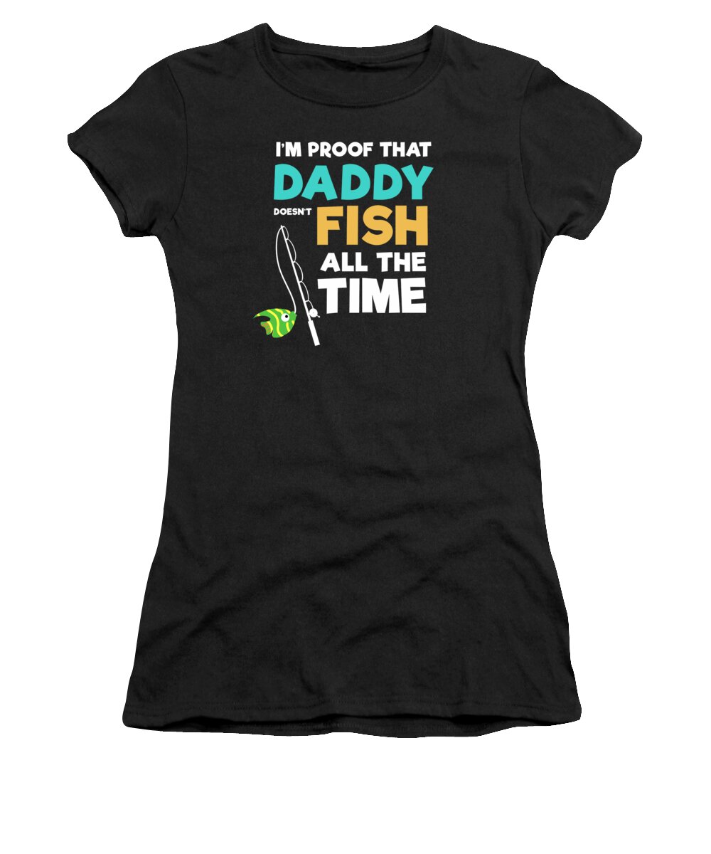 Funny Fishing Daddy Fishing Buddy Fisherman Fish Women's T-Shirt by  TeeQueen2603 - Pixels