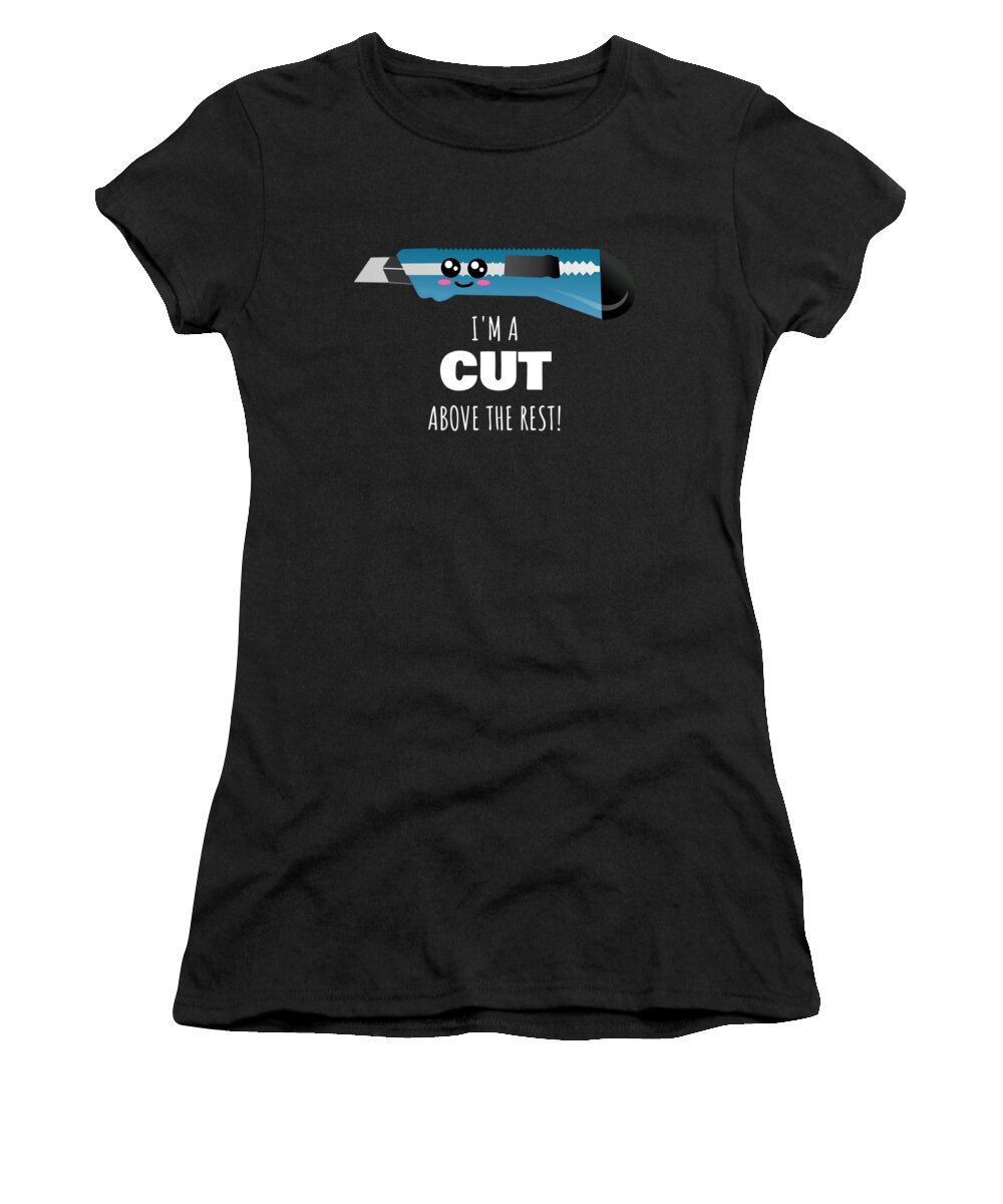 Im A Cut Above The Rest Cute Box Cutter Pun Women's T-Shirt by
