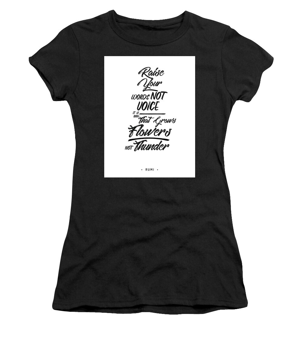 Rumi Women's T-Shirt featuring the mixed media Raise your words, not voice - Rumi Quotes - Typography - Black and white - Lettering by Studio Grafiikka