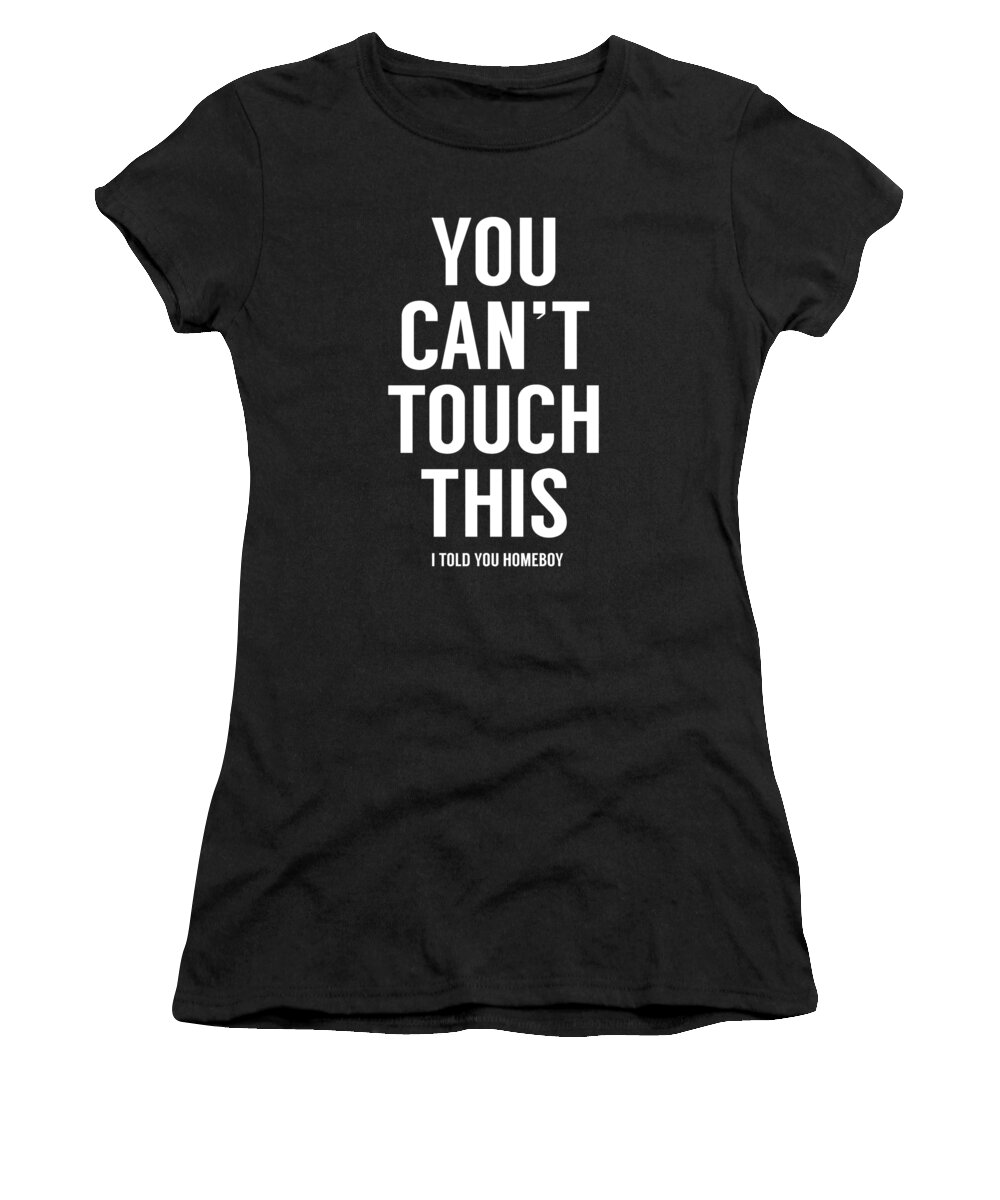 Typography Women's T-Shirt featuring the mixed media You can't touch this by Balazs Solti