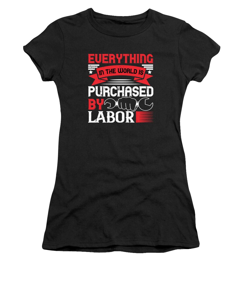Labor Day Women's T-Shirt featuring the digital art 01Everything in the world is purchased by labor by Jacob Zelazny