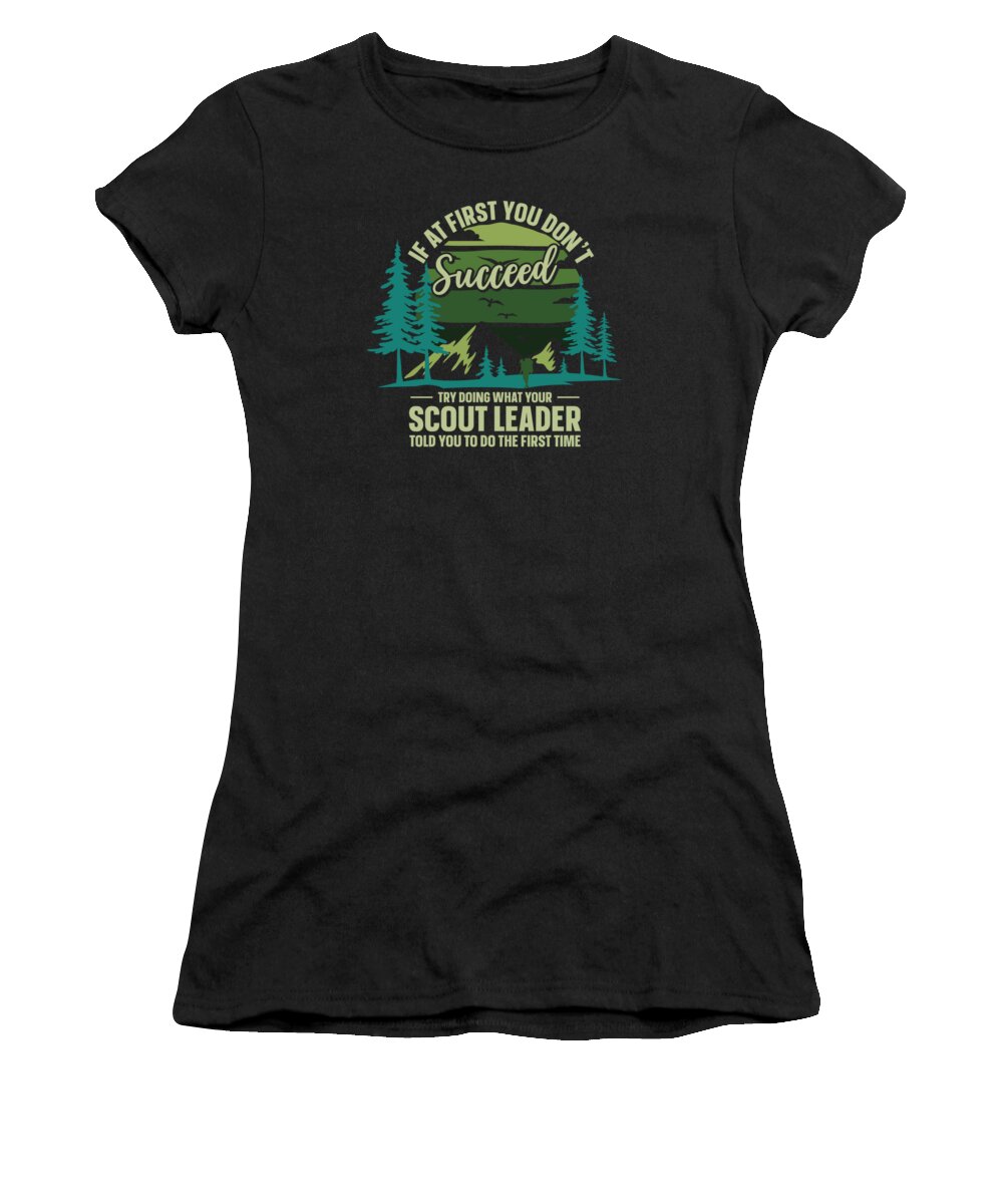 Scout Leader Women's T-Shirt featuring the digital art If At First You Dont Succeed Scout Leader Camping #1 by Toms Tee Store