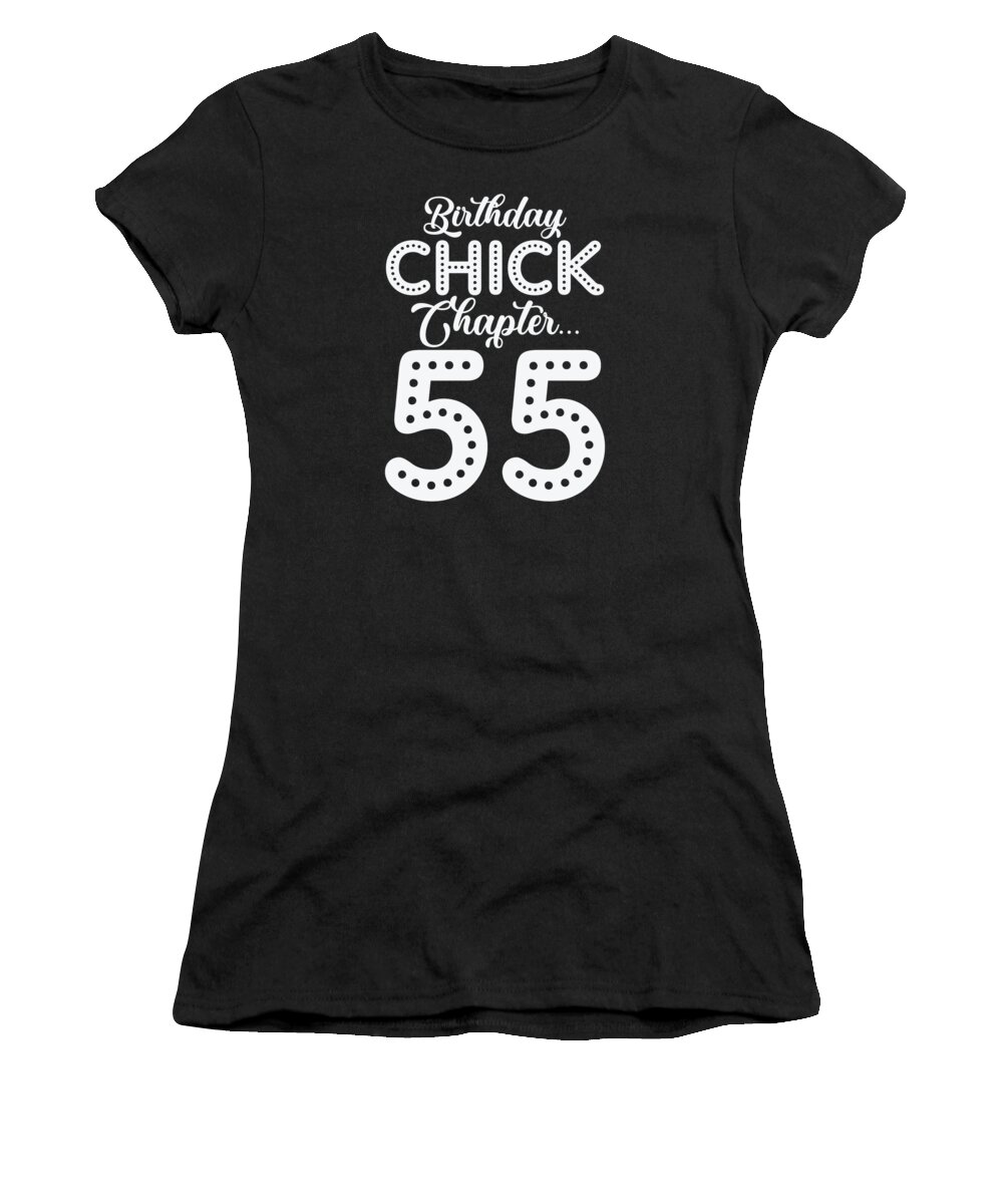 55th Birthday Women's T-Shirt featuring the digital art Birthday Chick Chapter 55 Year 55th Bday B Day #2 by Toms Tee Store