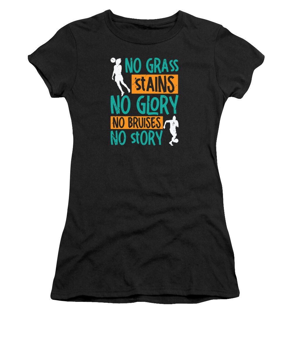 Soccer Women's T-Shirt featuring the digital art No Grass Stains No Glory No Bruises Soccer #2 by Toms Tee Store