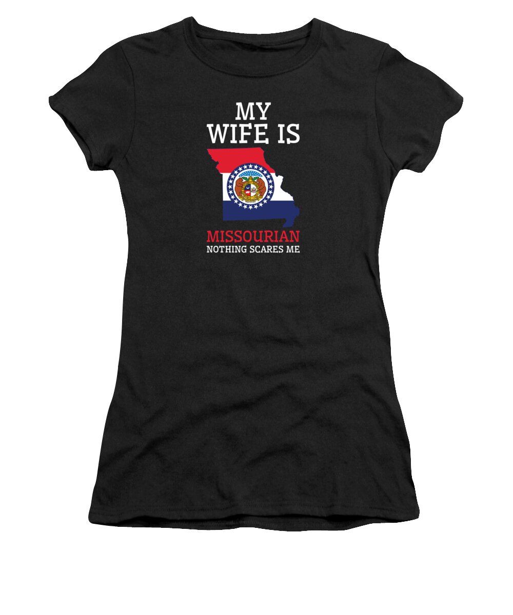 Missouri Women's T-Shirt featuring the digital art Nothing Scares Me Missourian Wife Missouri #2 by Toms Tee Store
