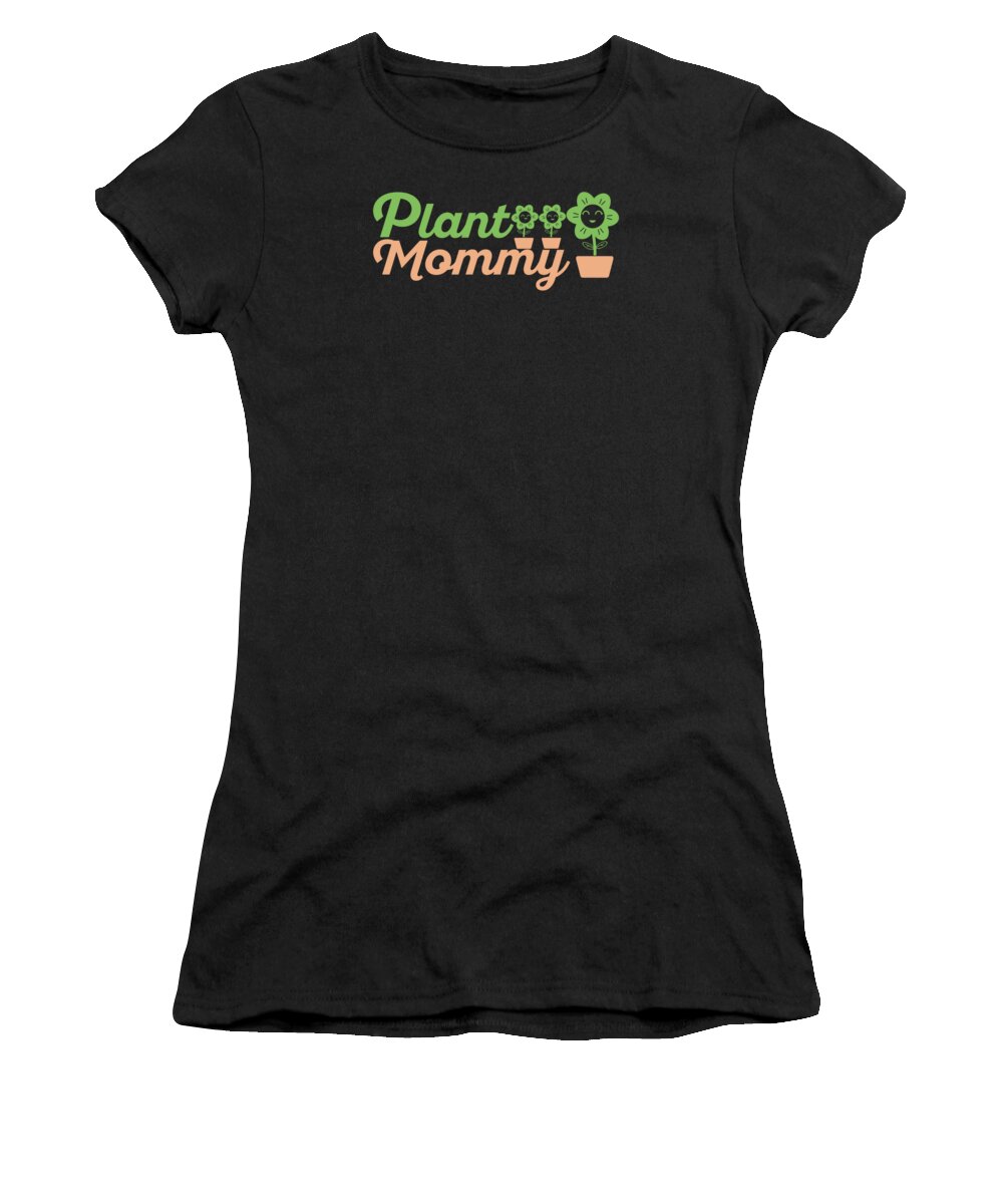 Plant Mommy Women's T-Shirt featuring the digital art Plant Mommy Plant Lover Florist Mom Flowers Funny Gardening #2 by Toms Tee Store
