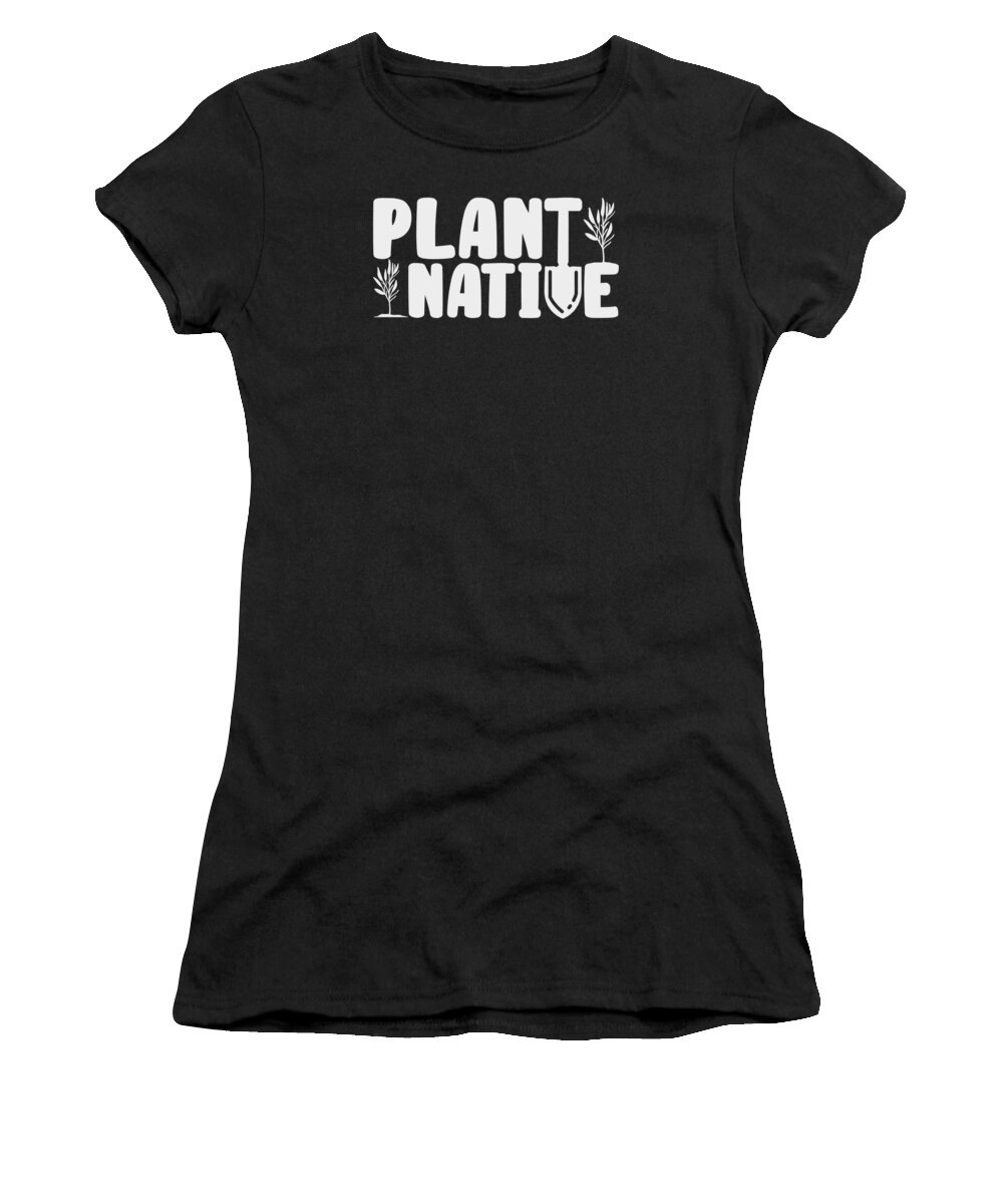 Gardener Women's T-Shirt featuring the digital art Gardener Plant Native Enthusiast Organic Plants #3 by Toms Tee Store