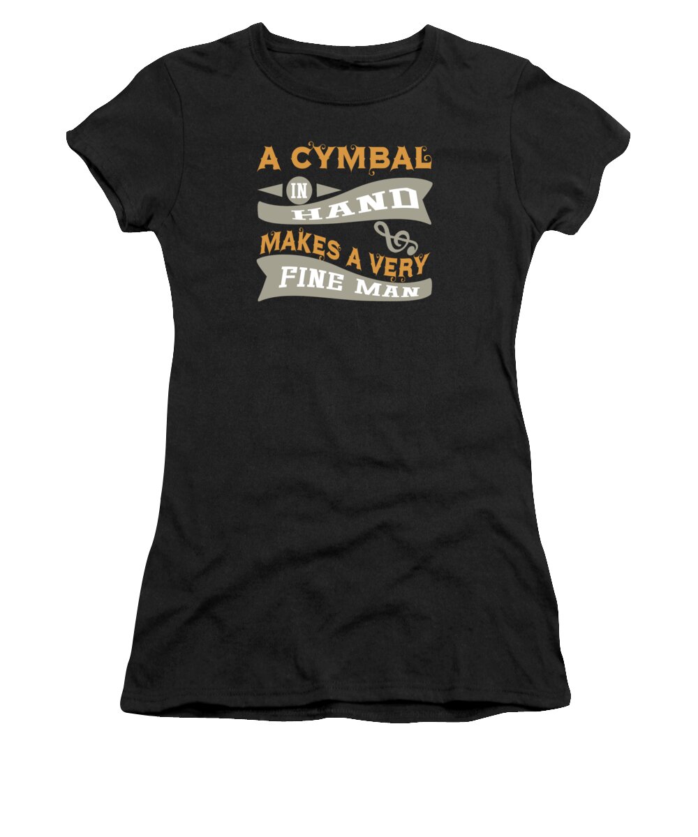 Music Women's T-Shirt featuring the digital art A Cymbal in Hand Makes a Very Fine Man by Jacob Zelazny