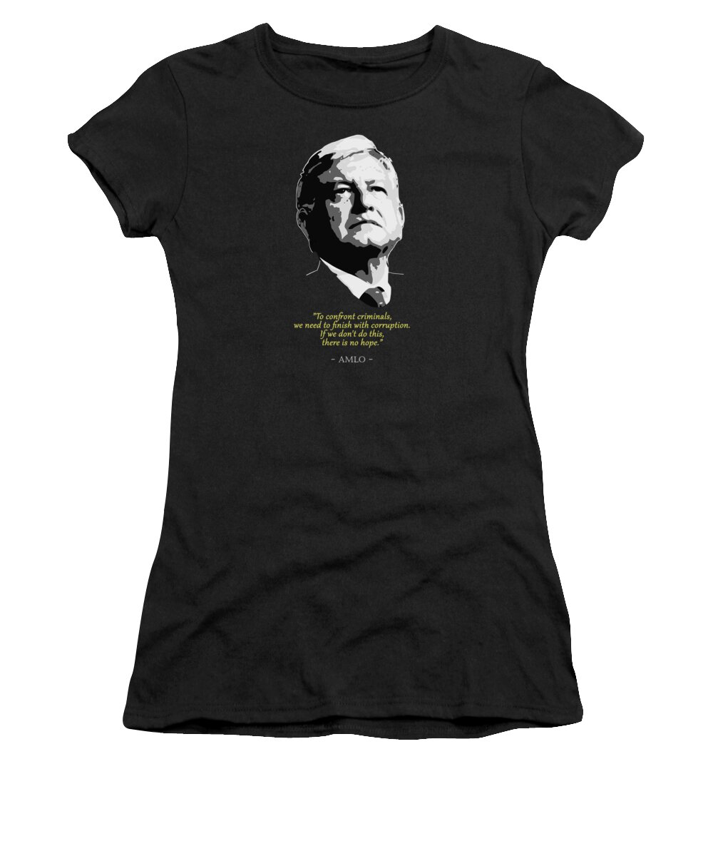 Amlo Women's T-Shirt featuring the digital art AMLO Quote by Megan Miller