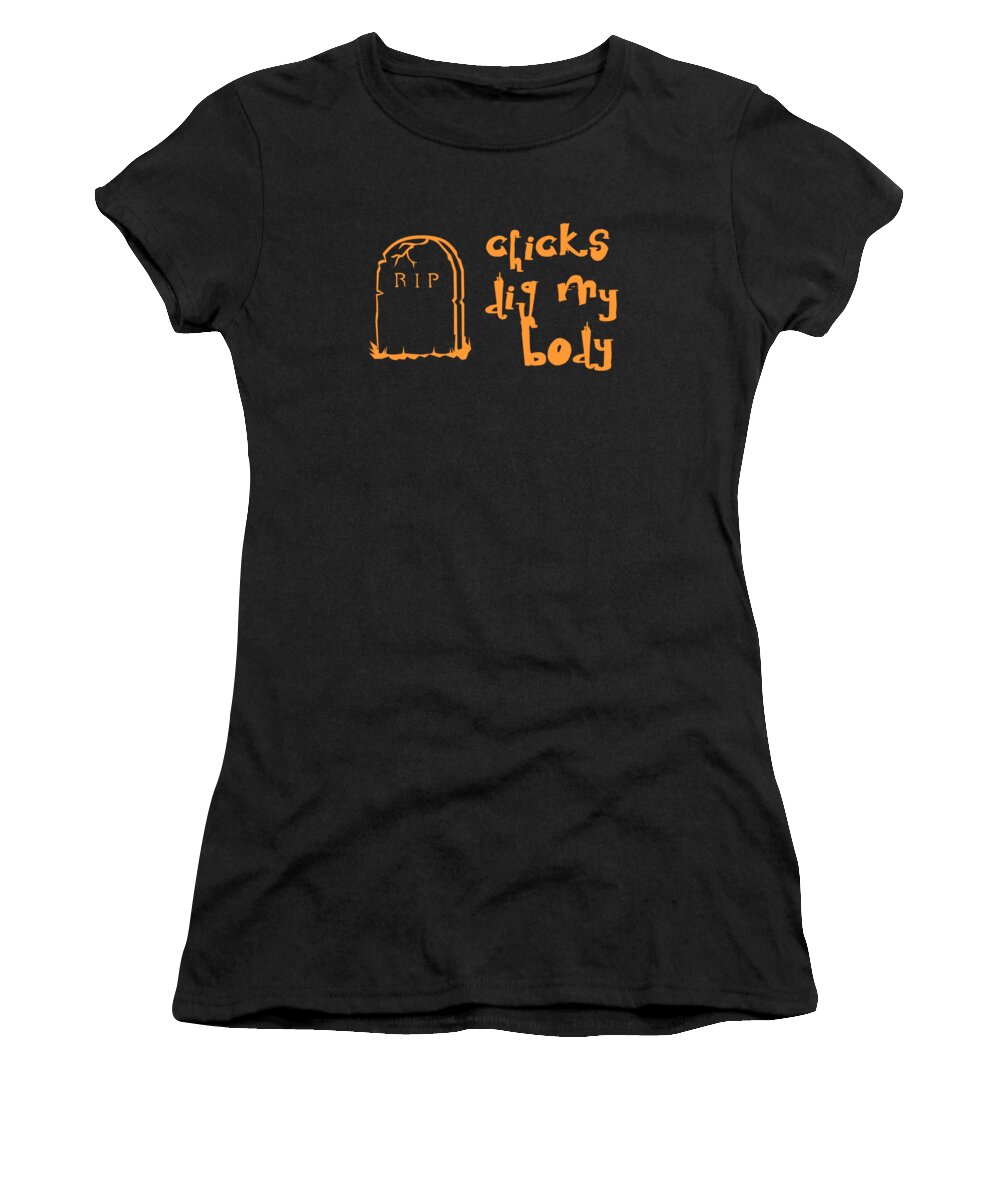 Funny Women's T-Shirt featuring the digital art Chicks Dig My Body by Flippin Sweet Gear