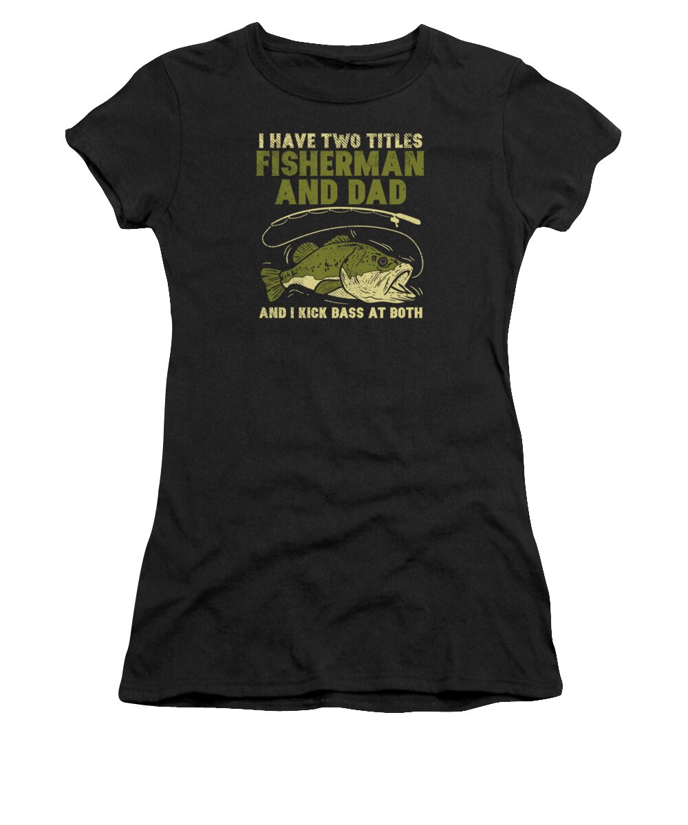 Dad Women's T-Shirt featuring the digital art Dad Fishing Bass Fisherman by Toms Tee Store