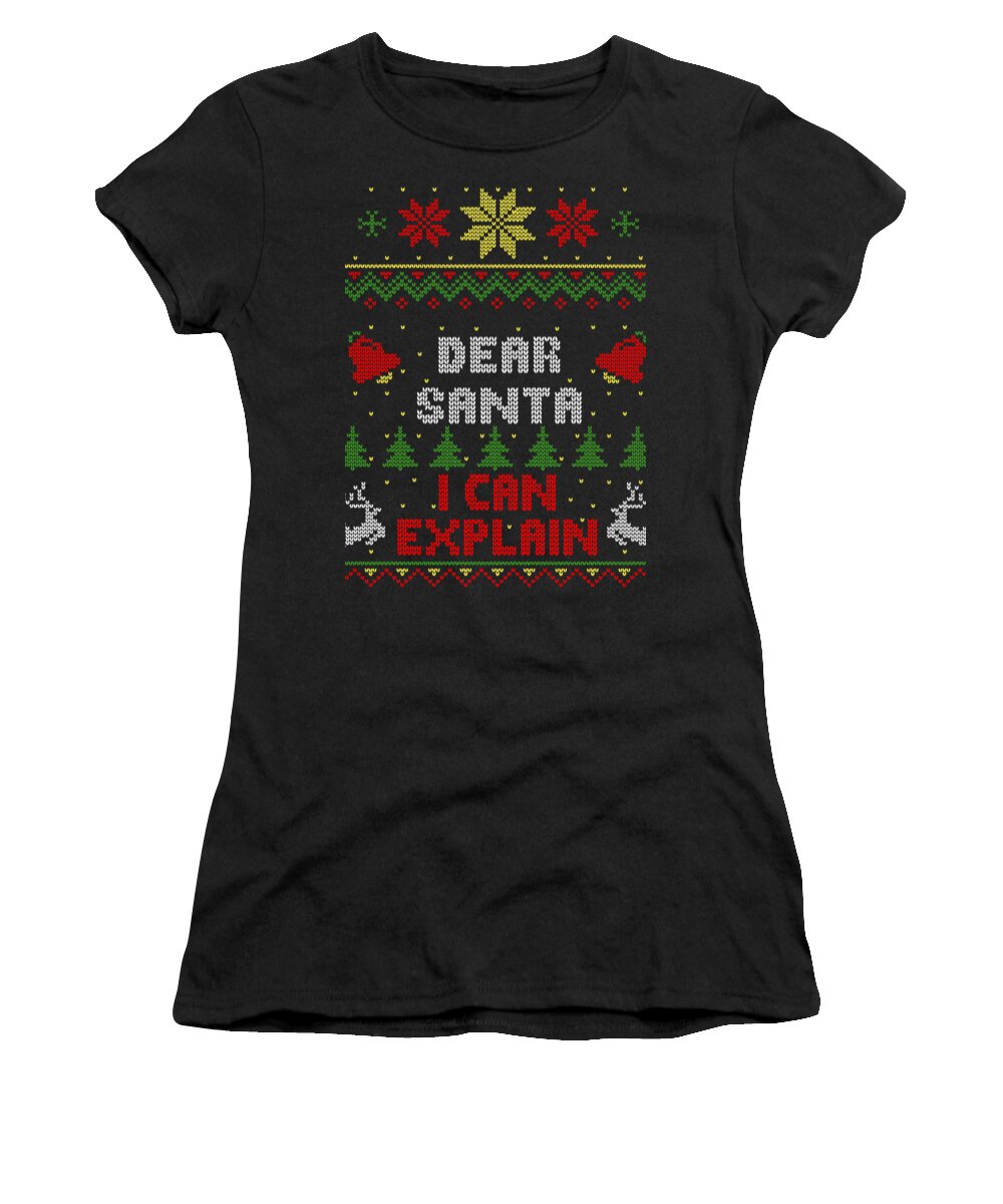 Santa Women's T-Shirt featuring the digital art Dear Santa I Can Explain Ugly Christmas Sweater Style by Filip Schpindel