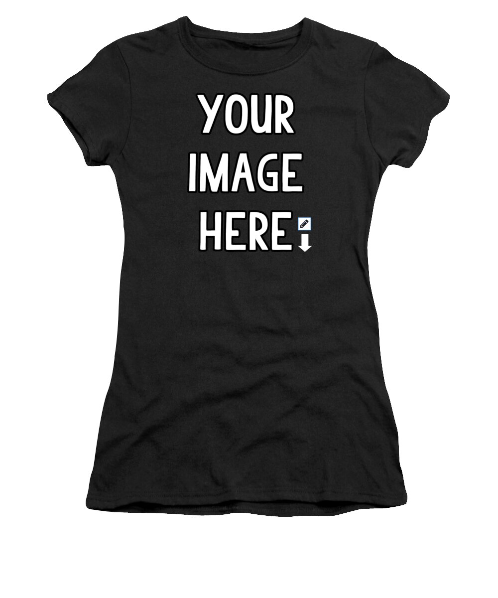 Gift Women's T-Shirt featuring the digital art Design Your Own by Flippin Sweet Gear
