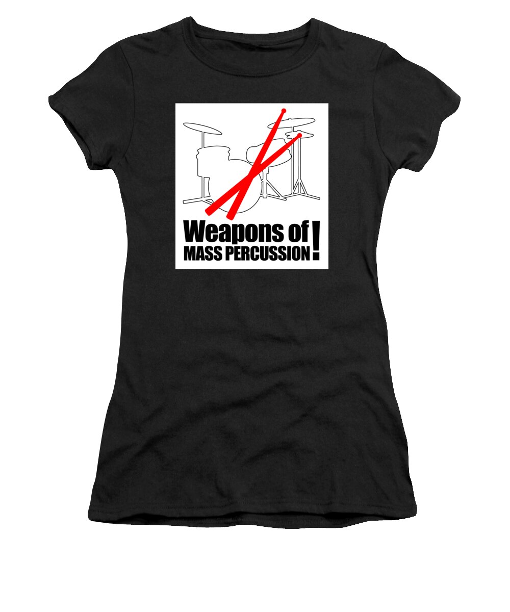 Musician Women's T-Shirt featuring the digital art Drums Weapons Of Mass Percussion by Jacob Zelazny