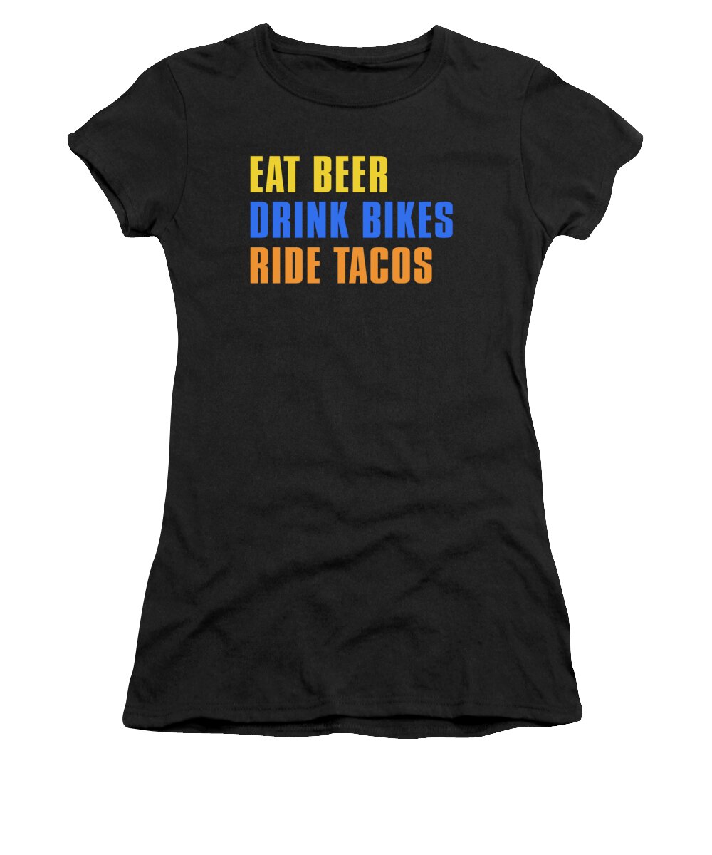 Cinco De Mayo Women's T-Shirt featuring the digital art Eat Beer Drink Bikes Ride Tacos by Jacob Zelazny