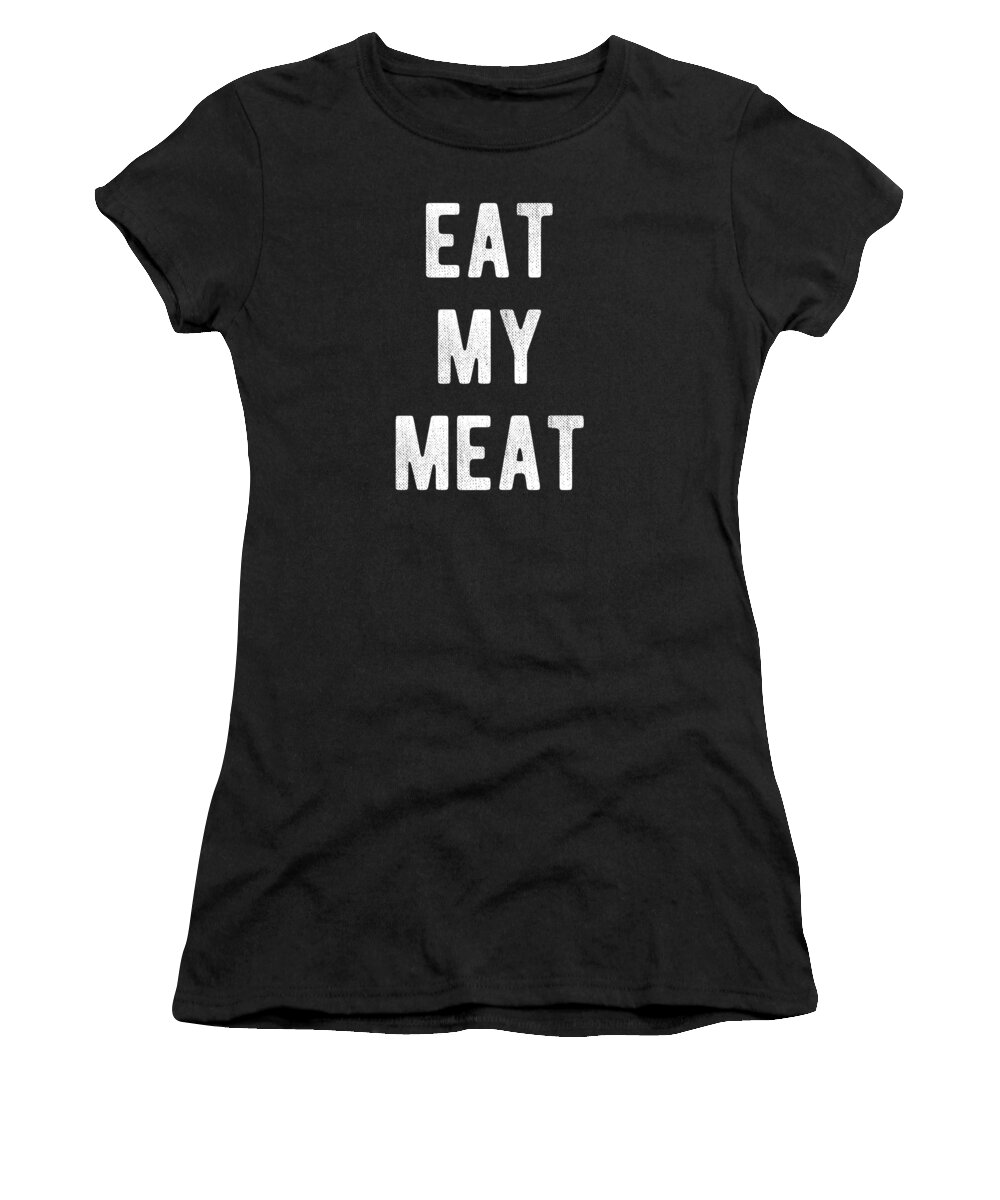 Funny Women's T-Shirt featuring the digital art Eat My Meat BBQ Grill by Flippin Sweet Gear