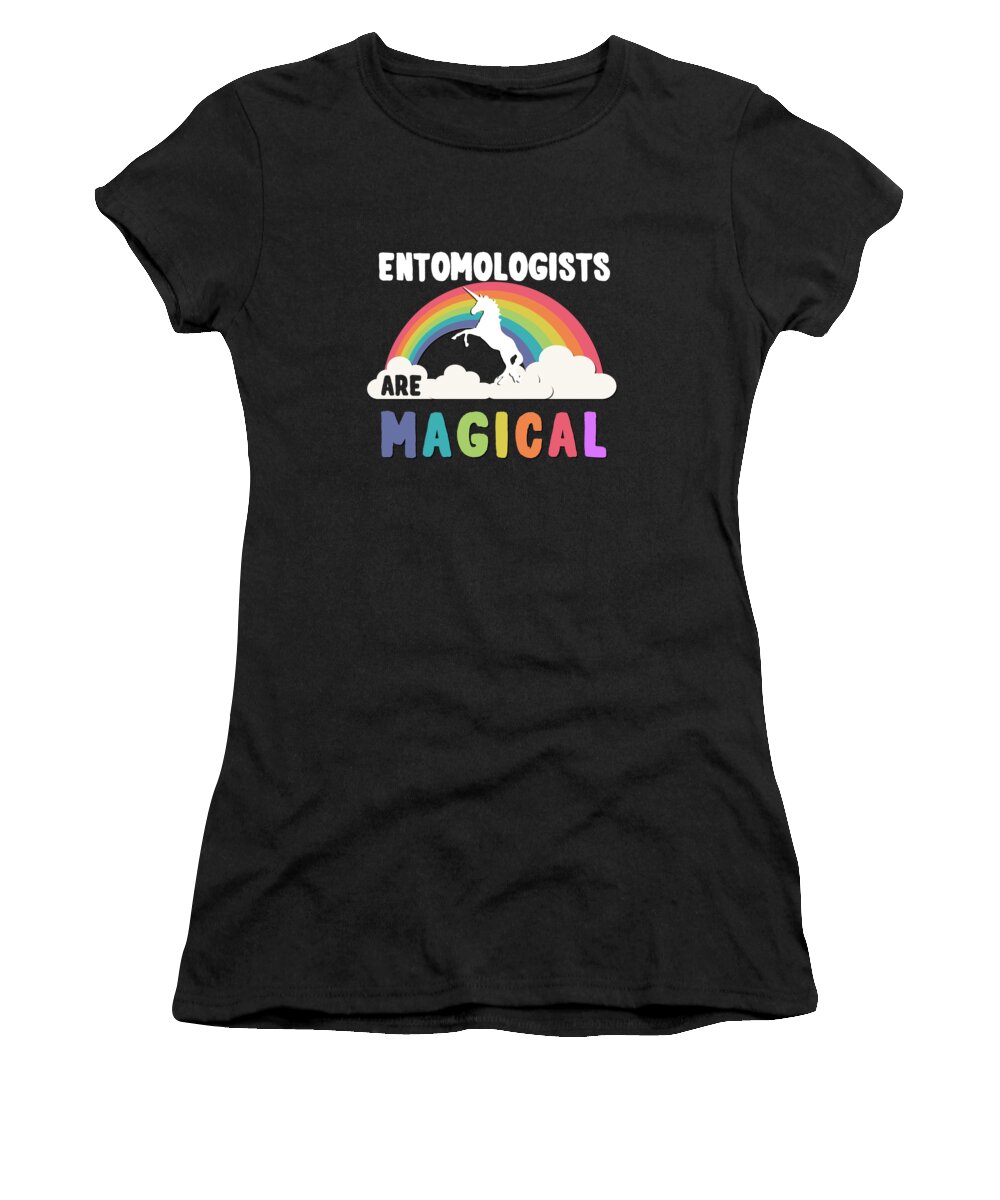 Funny Women's T-Shirt featuring the digital art Entomologists Are Magical by Flippin Sweet Gear