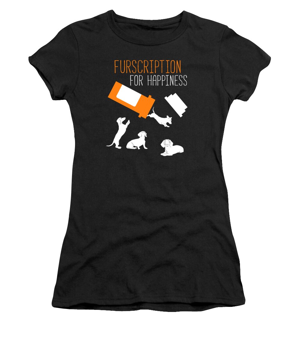 Furscription Women's T-Shirt featuring the digital art Furscription For Happiness Funny Dachshund Wiener Dog Pun by Jacob Zelazny