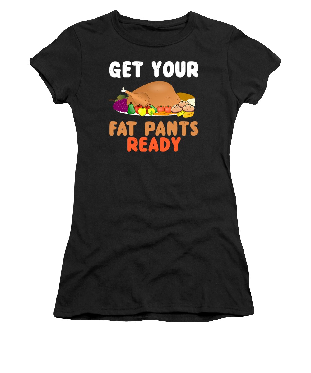 Thanksgiving Turkey Women's T-Shirt featuring the digital art Get Your Fat Pants Ready Thanksgiving by Jacob Zelazny