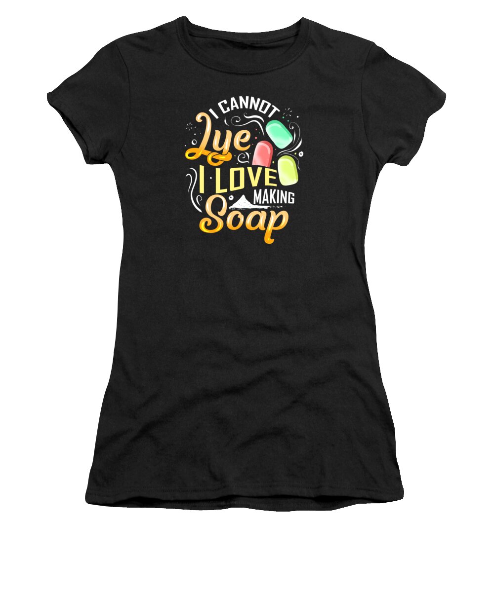 Soap Making Women's T-Shirt featuring the digital art I Cannot Lye I Love Making Soap Pun by Jacob Zelazny