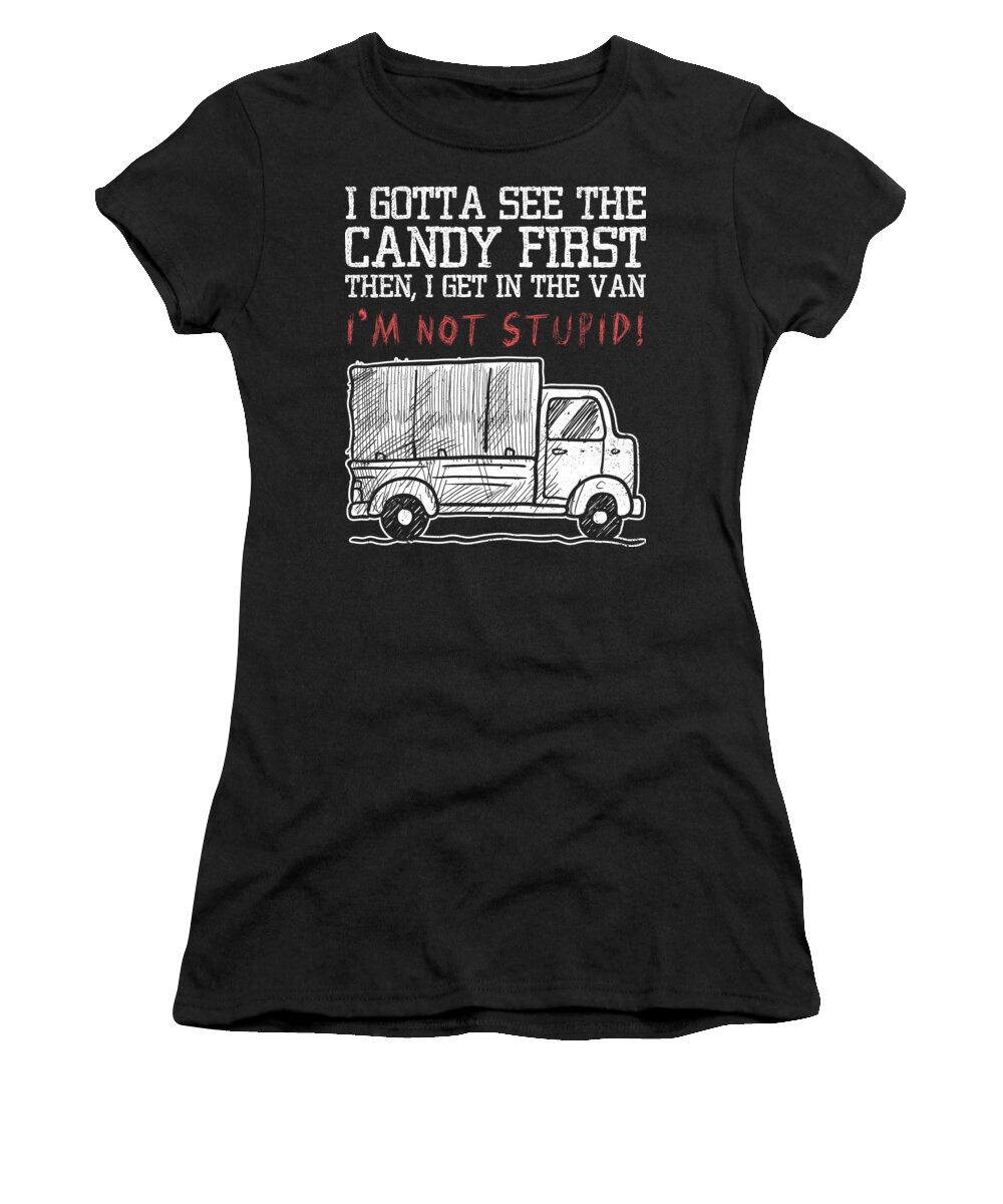 Candy Women's T-Shirt featuring the digital art I Gotta See The Candy First Then I Get In The Van by Jacob Zelazny