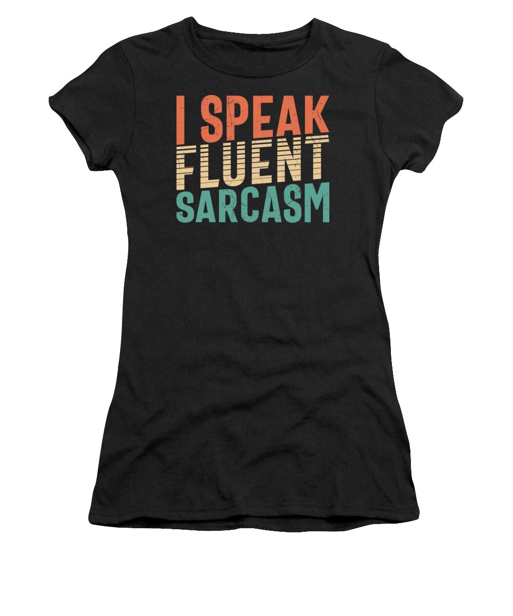 Sarcastic Women's T-Shirt featuring the digital art I Speak Fluent Sarcasm by Sambel Pedes