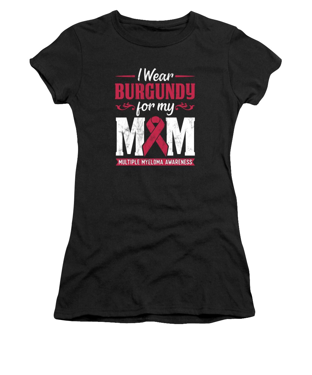 I Wear Burgundy My Mom Multiple Myeloma Awareness Women's T-Shirt by Noirty Designs - Pixels