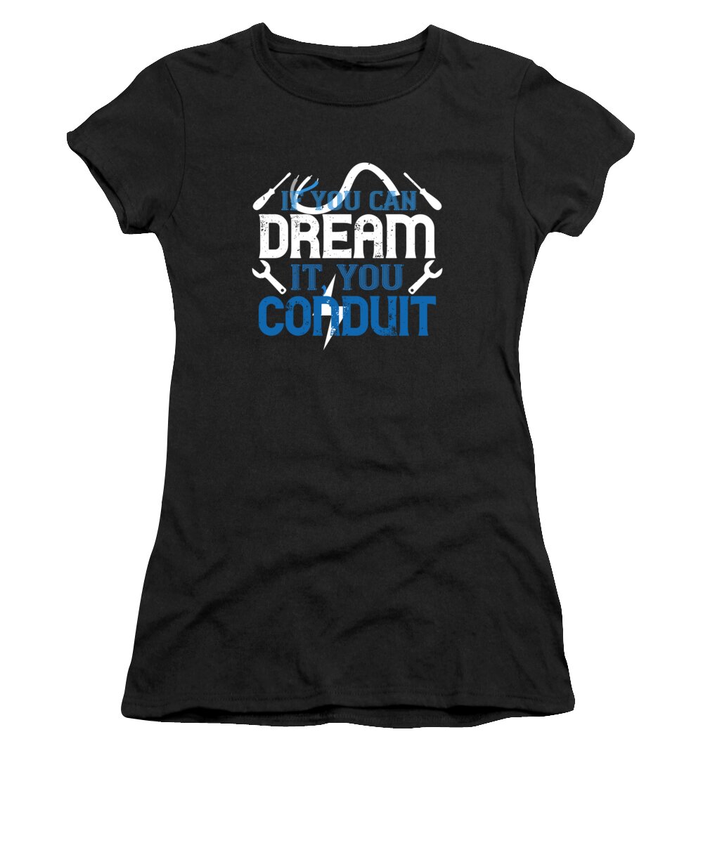Electrician Women's T-Shirt featuring the digital art If you dream it you conduit by Jacob Zelazny