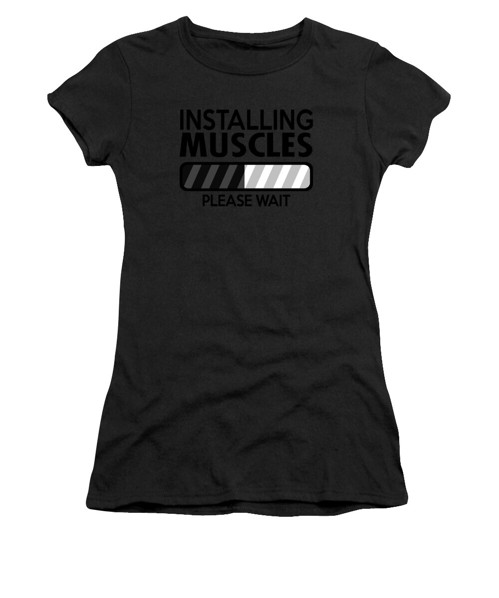 Bodybuilding Gifts Women's T-Shirt featuring the digital art Installing Muscles Please Wait by Jacob Zelazny