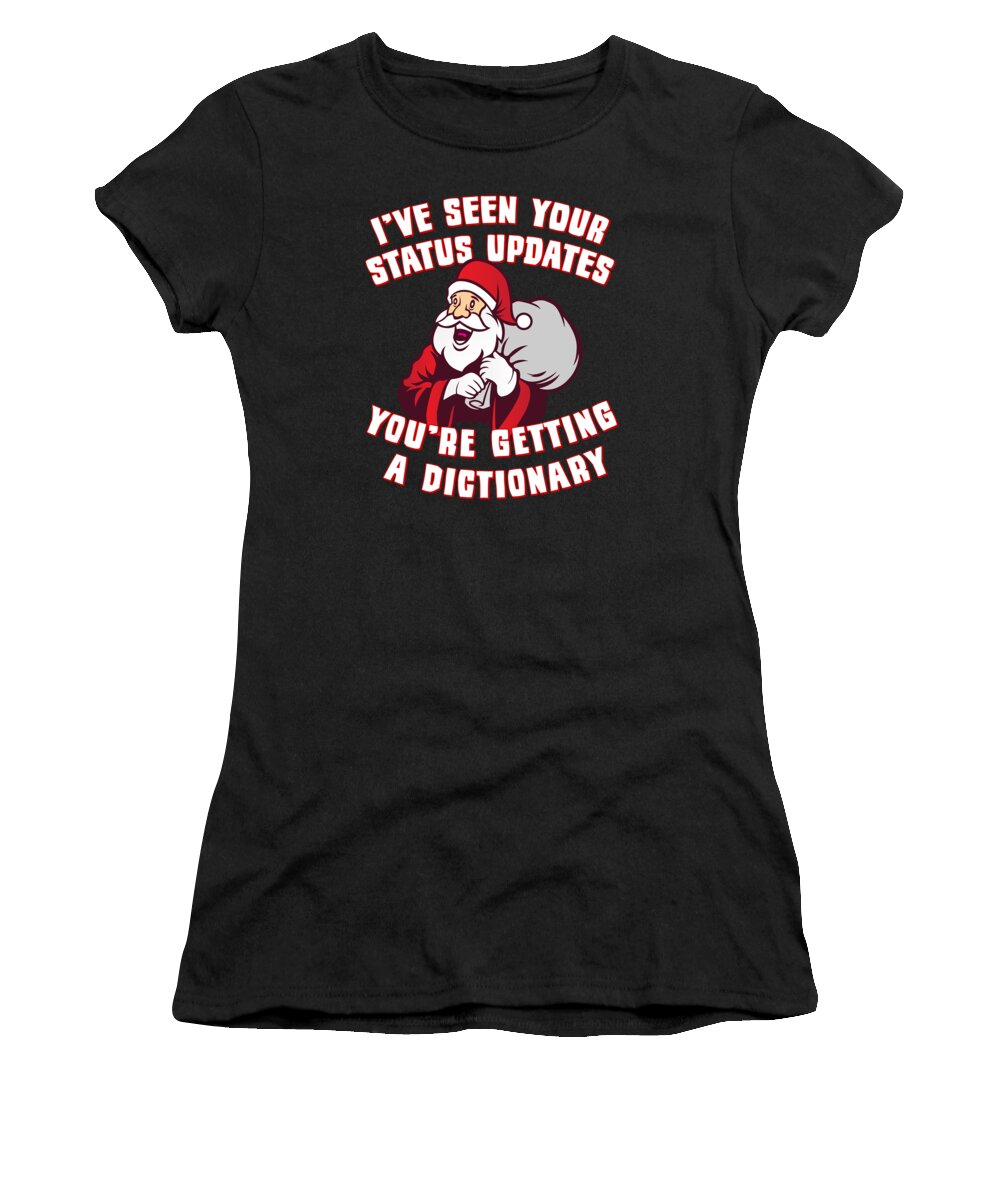 Christmas 2023 Women's T-Shirt featuring the digital art Ive Seen Your Status Updates Santa by Flippin Sweet Gear