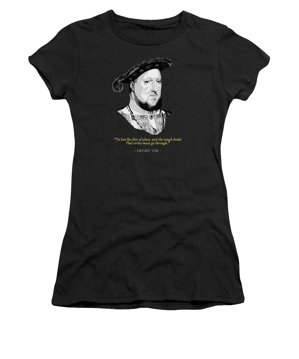 King Women's T-Shirt featuring the digital art King Henry VIII Quote by Filip Schpindel