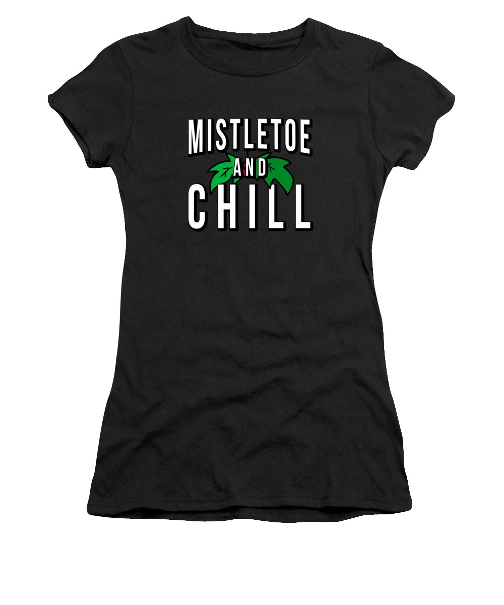 Funny Women's T-Shirt featuring the digital art Mistletoe And Chill by Flippin Sweet Gear