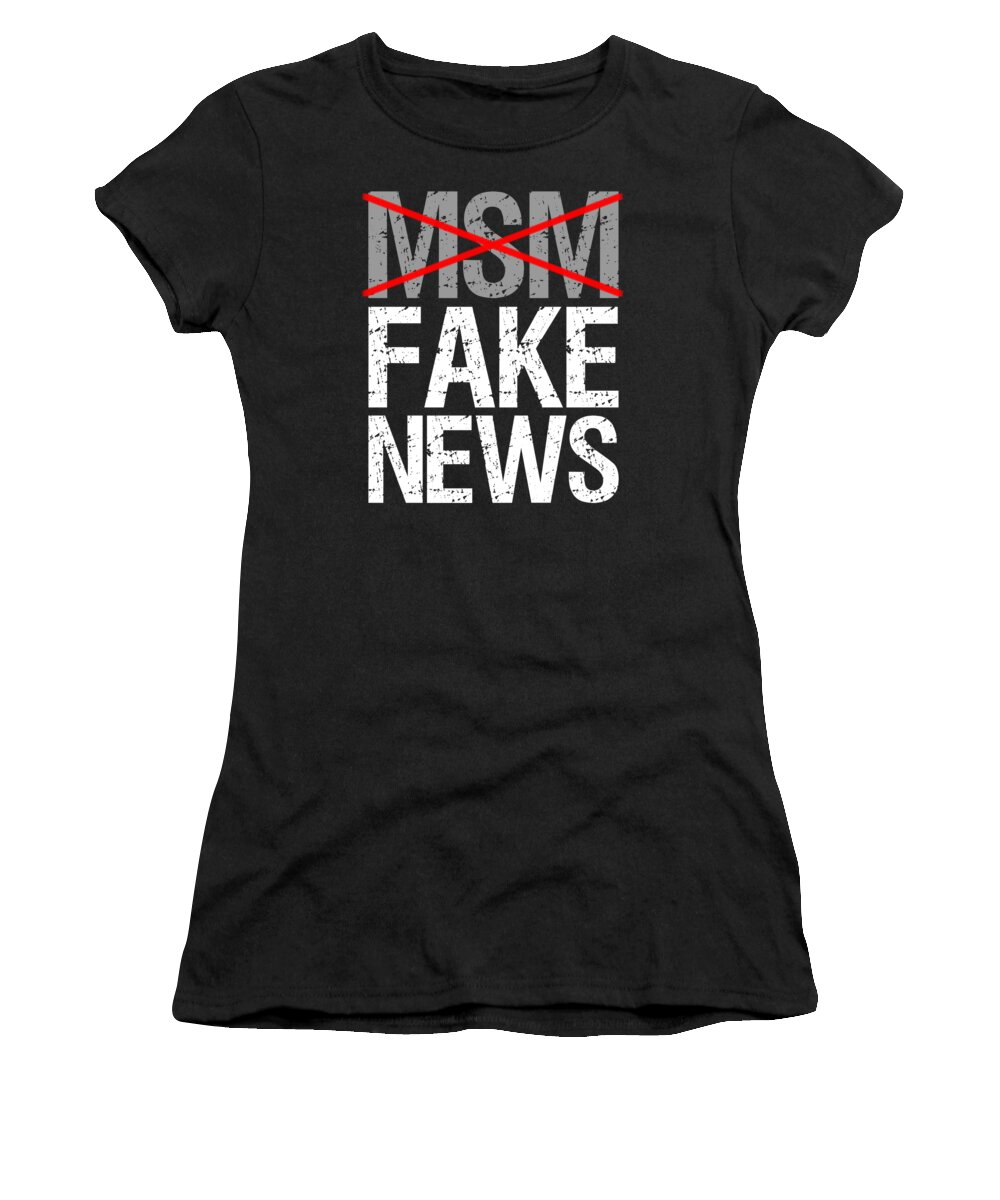 Funny Women's T-Shirt featuring the digital art Msm Is Fake News by Flippin Sweet Gear