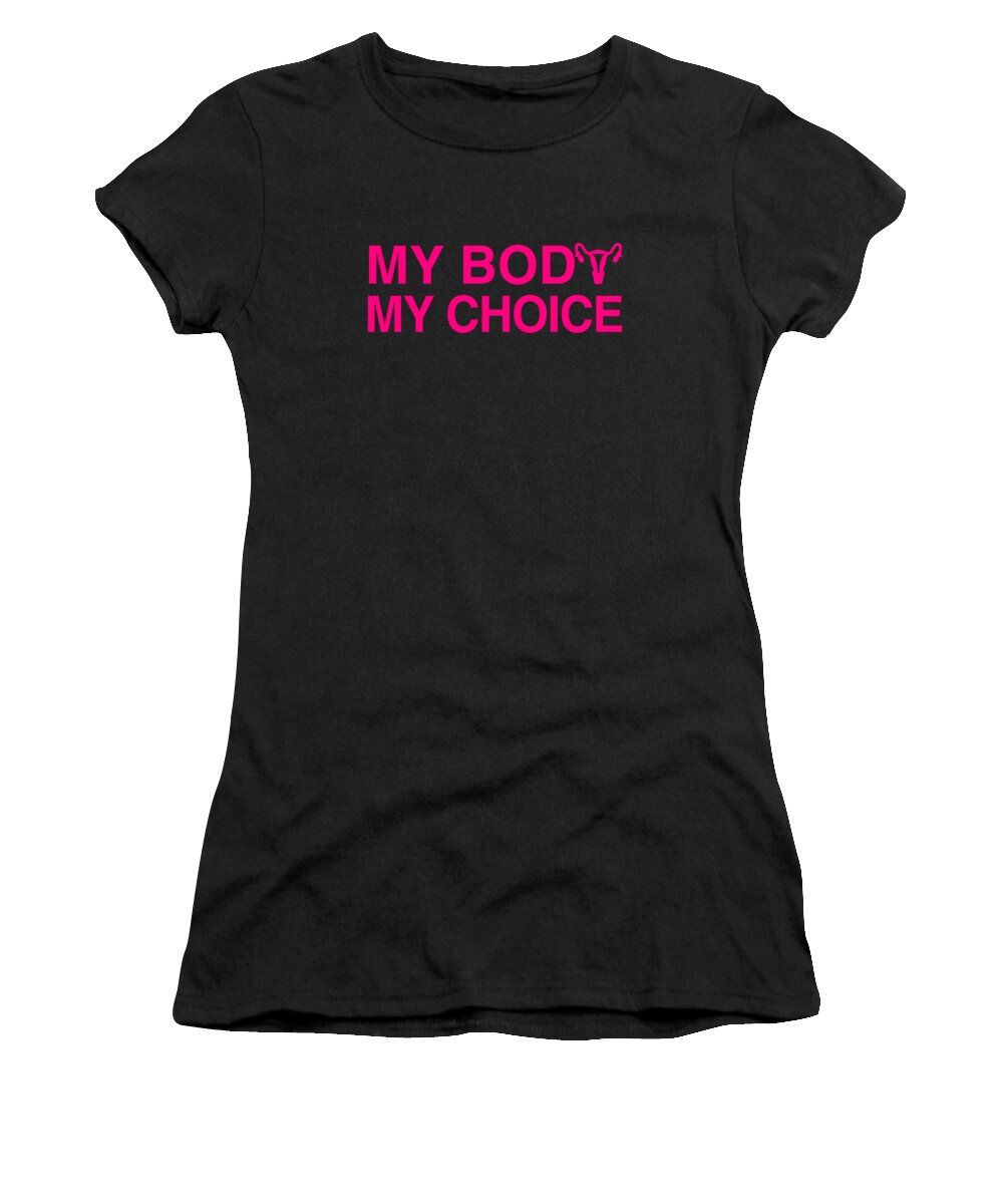 Funny Women's T-Shirt featuring the digital art My Body My Choice Womens Rights by Flippin Sweet Gear