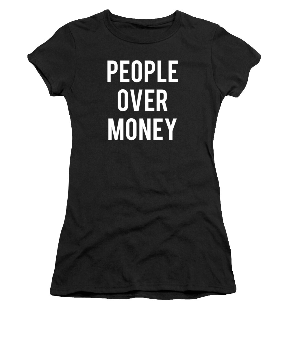 Funny Women's T-Shirt featuring the digital art People Over Money by Flippin Sweet Gear