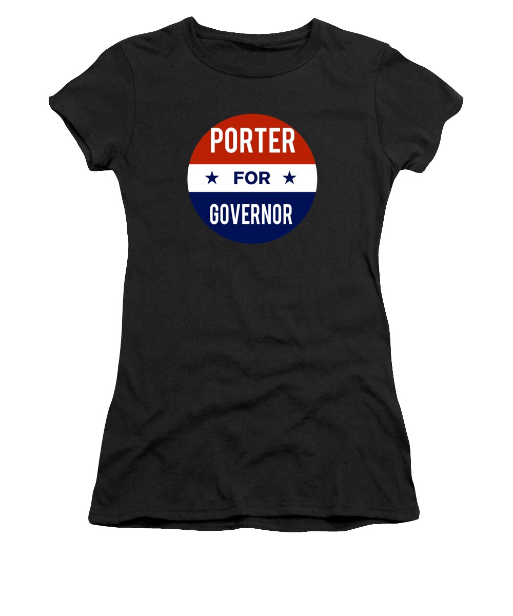 Election Women's T-Shirt featuring the digital art Porter For Governor by Flippin Sweet Gear