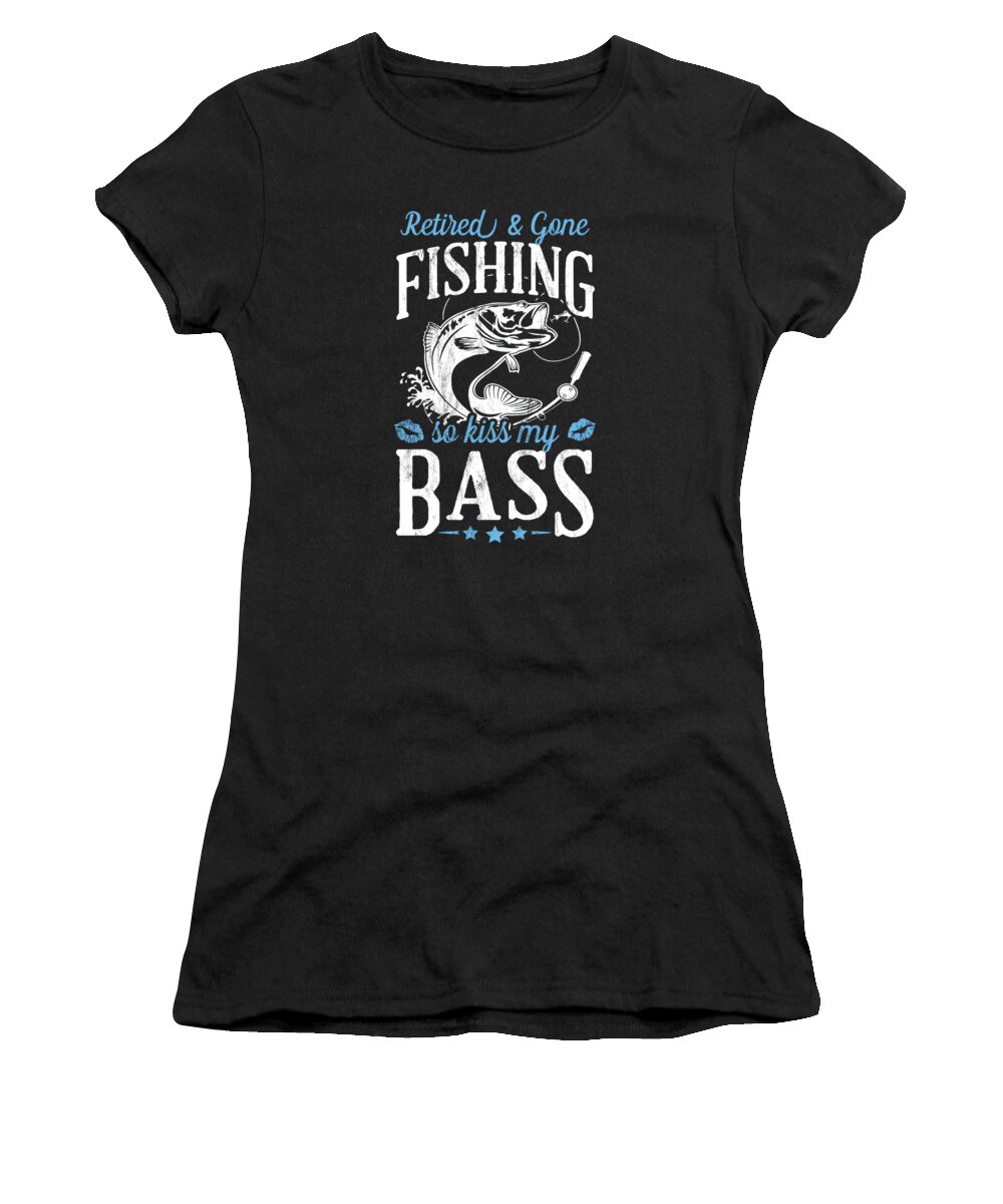 Retired And Gone Fishing Kiss My Bass Funny Women's T-Shirt