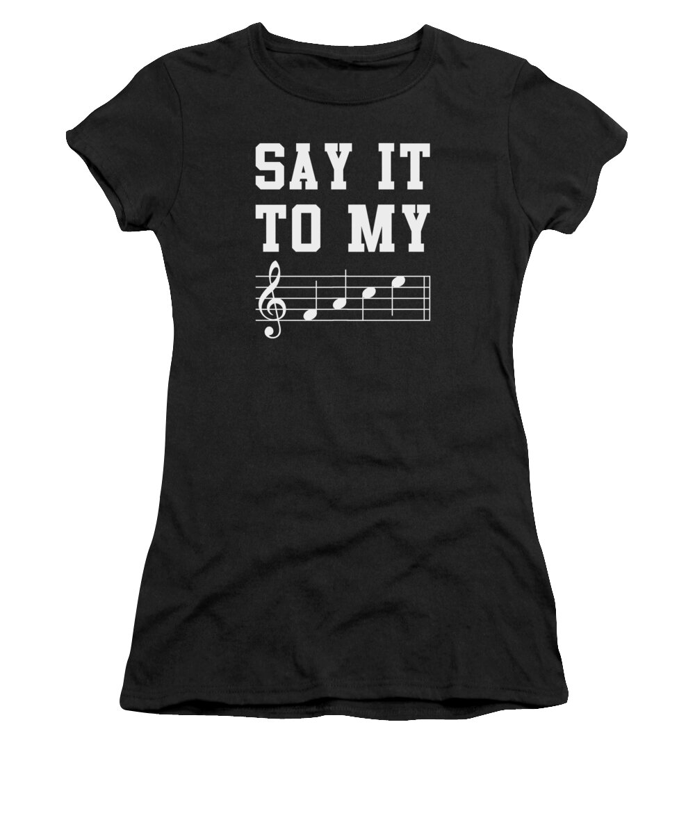 Funny Women's T-Shirt featuring the digital art Say It To My Face Sheet Music by Flippin Sweet Gear